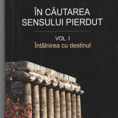 In cautarea sensului pierdut vol. I Dumitru Constantin Dulcan Ed. Eikon 2008