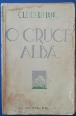 myh 410s - Cluceru Dinu - O cruce alba - editie interbelica foto