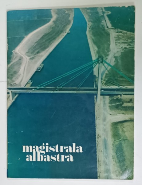 MAGISTRALA ALBASTRA , ALBUM SCOS LA INAUGURAREA CANALULUI DUNARE - MAREA NEAGRA , 1984