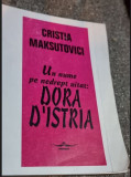 Cristia Maksutovici - Un Nume pe nedrept uitat: Dora D&#039;Istria