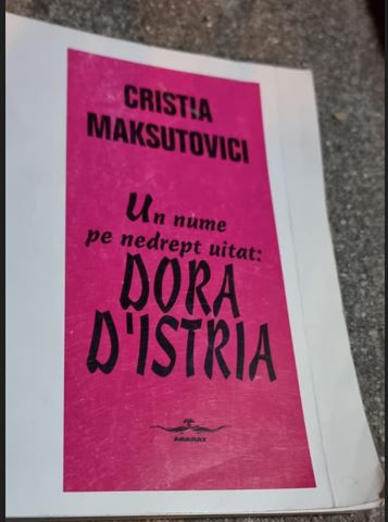 Cristia Maksutovici - Un Nume pe nedrept uitat: Dora D&#039;Istria