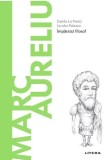 Descopera filosofia. Marc Aureliu - Danolo Lo Presti - Editura Litera