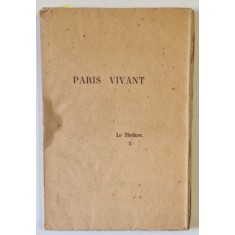 PARIS VIVANT , LE THEATRE par FRANCISQUE SARCEY , EXEMPLAR 135 DIN 530 PE HARTIE DE MARAIS , CONTINE GRAVURI , 1895