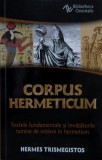 Corpus Hermeticum. Textele fundamentale - Hermes Trismegistos