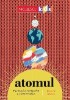 Atomul : piatra de temelie a Universului