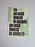 Cu un ochi &icirc;necat &icirc;n noapte, un ochi &icirc;necat &icirc;n amiază &ndash; Aut. Aurelia Batali, Ed. Eminescu, 1976