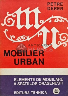 Mobilier urban. Elemente de mobilare a spatiilor orasenesti - 1974 - Petre Derer (AB166) foto