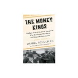 The Money Kings: The Epic Story of the Jewish Immigrants Who Transformed Wall Street and Shaped Modern America
