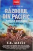 Razboiul din Pacific. In Peleliu si Okinawa. Memoriile unui soldat &ndash; E. B. Sledge