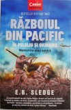Razboiul din Pacific. In Peleliu si Okinawa. Memoriile unui soldat &ndash; E. B. Sledge