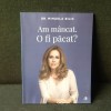 Am mancat. O fi pacat? - Dr. Mihaela Bilic