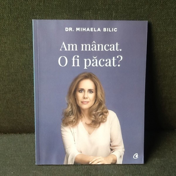 Am mancat. O fi pacat? - Dr. Mihaela Bilic