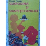 GOSPODINA SI OASPETII FAMILIEI-DRAGA NEAGU-258806