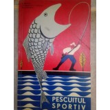 L. Bratu, V. Constantinescu, D. Curtasu - Pescuitul sportiv (Editia: 1968)