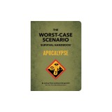 The Worst-Case Scenario Survival Handbook: Apocalypse: Expert Advice for Doomsday Situations