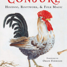 Old Style Conjure: Hoodoo, Rootwork, & Folk Magic