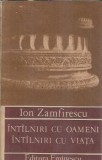 Cumpara ieftin Intalniri cu oameni, intalniri cu viata - Ion Zamfirescu