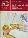 Cumpara ieftin Cezar Macarie - Ce trebuie sa stie bolnavul hipertensiv