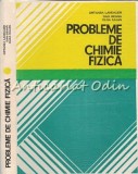 Cumpara ieftin Probleme Chimie Fizica - Ortansa Landauer, Geana, Iulian, 1978, Didactica si Pedagogica, 397 pagini