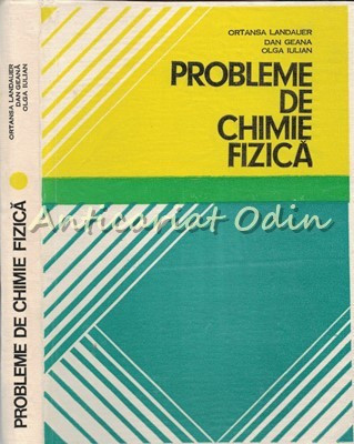 Probleme De Chimie Fizica - Ortansa Landauer, Dan Geana, Olga Iulian foto