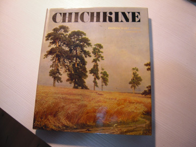 Catalog cu lucrarile pictorului rus CHICHKINE, ed. la Leningrad 1981, franceza foto