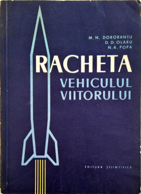 M.N. Dorobantu - Racheta, vehicolul viitorului (stiinta vintage!) foto