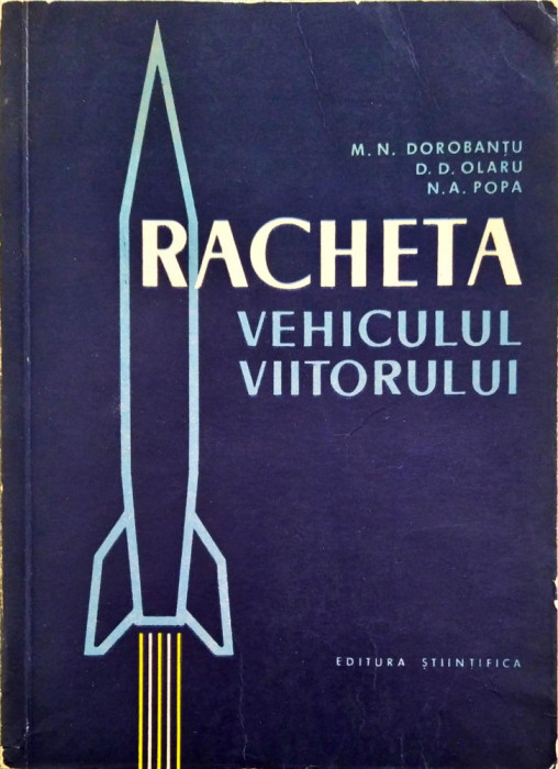 M.N. Dorobantu - Racheta, vehicolul viitorului (stiinta vintage!)