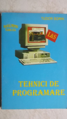 Tudor Sorin - Tehnici de programare, manual pentru clasa a X-a foto