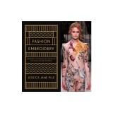 Fashion Embroidery: Embroidery Techniques and Inspiration for Haute-Couture Clothing