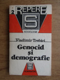 Vladimir Trebici - Genocid si demografie, Humanitas