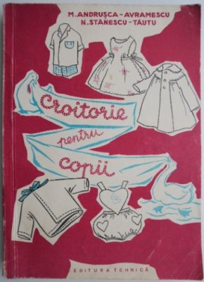 Croitorie pentru copii &amp;ndash; M. Andrusca-Avramescu, N. Stanescu-Tautu (putin uzata) foto