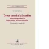 Drept penal al afacerilor. Infractiuni prevazute in Codul penal si in Legea societatilor