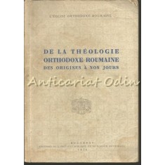 De La Theologie Orthodoxe Roumaine Des Origines A Nos Jours - Gr. T. Marcu