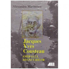 Alexandru Marinescu - Jacques Yves Cousteau - Amiralul adancurilor - 125723