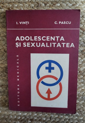 I. VINTI SI C. PASCU - ADOLESCENTA SI SEXUALITATEA foto
