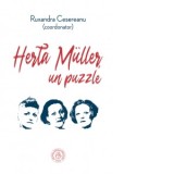Herta Muller, un puzzle. Studii, eseuri si alte texte - Ruxandra Cesereanu
