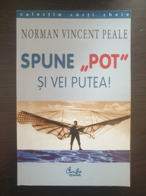 SPUNE POT SI VEI PUTEA - Norman Vincent Pearl foto