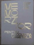 MEMORATOR PENTRU PRODUCTIA VEGETALA-GH. BILTEANU, V. BIRNAURE, E. MICLEA, A. NEGRILA, M. BALASA, D. -362389