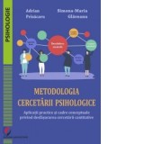 Metodologia cercetarii psihologice. Aplicatii practice si cadre conceptuale privind desfasurarea cercetarii cantitative - Simona Maria Glaveanu, Adria