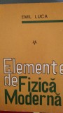 Elemente de fizica moderna vol.1-2 Emil Luca 1976