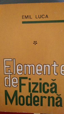 Elemente de fizica moderna vol.1-2 Emil Luca 1976 foto