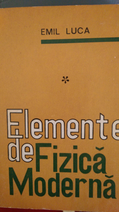 Elemente de fizica moderna vol.1-2 Emil Luca 1976