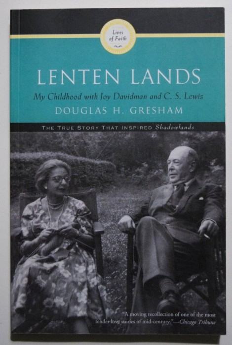 Douglas H. Gresham - Lenten Lands. My Childhood with Joy Davidman and C. S. Lewis