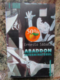 ABADDON EXTERMINATORUL de ERNESTO SABATO, 2004, Humanitas