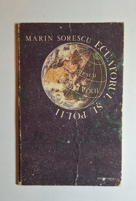 Ecuatorul și polii &ndash; Aut. Marin Sorescu, Ed. Facla, 1989