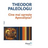 Cine mai opreste Apocalipsa? [cu autograful autorului] [Precomanda] - Theodor Paleologu