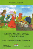 Scrieri pentru copii de la bunica 2. Povești nemuritoare &icirc;n versuri. Ediția a IV-a