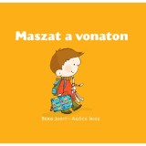 Maszat a vonaton - Vonatoz&aacute;s, Maszat a tany&aacute;n - Maszat 6. - Berg Judit