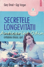 Secretele Longevitatii - Gary Small, Gigi Vorgan foto