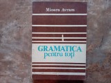 GRAMATICA PENTRU TOTI - MIOARA AVRAM , 1986
